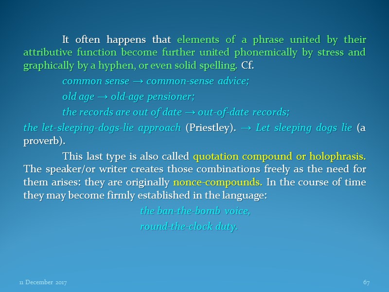 It often happens that elements of a phrase united by their attributive function become